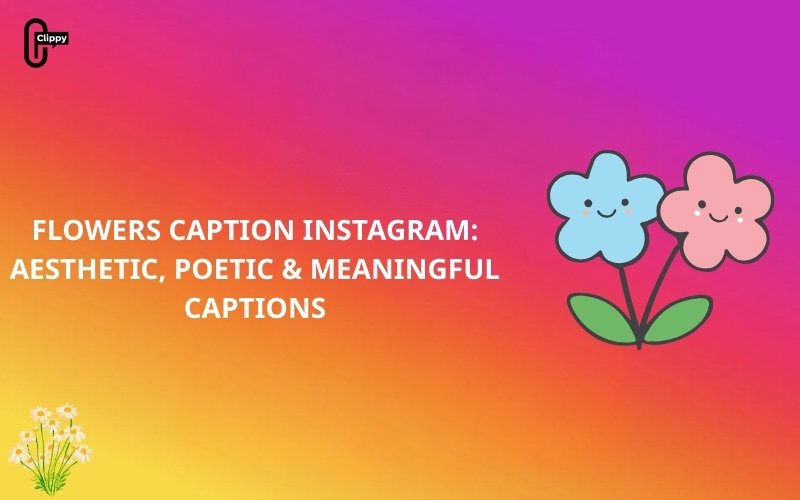 flowers caption instagram