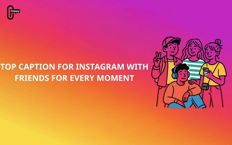 caption for instagram with friends
